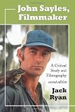 John Sayles, Filmmaker: A Critical Study and Filmography, 2d ed.