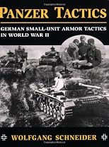 Panzer Tactics: German Small-Unit Armor Tactics in World War II