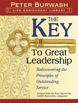 key to great leadership (life enrichment library - torchlight publishing) - peter burwash