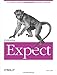 Exploring Expect: A Tcl-based Toolkit for Automating Interactive Programs (Nutshell Handbooks)
