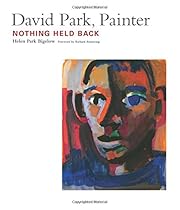 David Park, Painter: Nothing Held Back David Park, Painter: Nothing Held Back