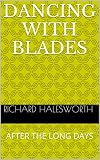 DANCING WITH BLADES: AFTER THE LONG DAYS (THE RECORRECTION 1,2,3,4 Book 5)