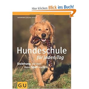 Hundeschule f&uuml;r jeden Tag: Erziehung, die dem Hund Spa&szlig; macht