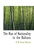 The Rise of Nationality in the Balkans