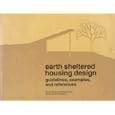 Earth Sheltered Housing Design: Guidelines, Examples, and References