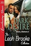 Dark Desire [Desire, Oklahoma 5] [The Leah Brooke Collection] (Siren Publishing Everlasting Classic)