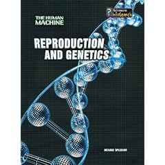 Reproduction and Genetics (The Human Machine)