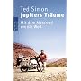 Jupiters Tr�ume: Mit dem Motorrad um die Welt