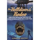 The Helldivers' Rodeo: A Deadly, X-Treme, Scuba-Diving, Spearfishing, Adventure Amid the Off Shore Oil Platforms in the Murky Waters of the Gulf of Mexico