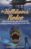 The Helldivers' Rodeo: A Deadly, X-Treme, Scuba-Diving, Spearfishing, Adventure Amid the Off Shore Oil Platforms in the Murky Waters of the Gulf of Mexico