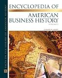 The Encyclopedia Of American Business History (Almanacs of American Life) 2 vol. set
