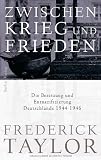 Zwischen Krieg und Frieden: Die Besetzung und Entnazifizierung Deutschlands 1944-1946
