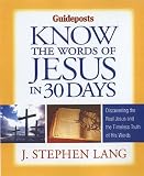 Know the Words of Jesus in 30 Days: Discover the Real Jesus and the Timeless Truth of His Words