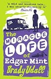 Cover of The Miracle Life Of Edgar Mint by Brady Udall 0099286769