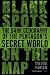 Blank Spots on the Map: The Dark Geography of the Pentagon's Secret World