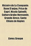 Histoire de La Campanie: Rene DAnjou, Prise de Capri, Nicola Spinelli, Culture Arabo-Normande, Grande-Grece, Santa Chiara de Naples
