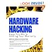 Hardware Hacking: Have Fun While Voiding Your Warranty