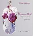 Bejewelled: Beautiful Bespoke Jewellery to Make and Wear Using Crystals, Beads and Charms