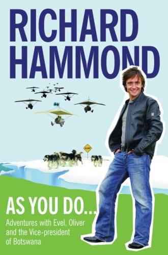 As You Do: Adventures With Evel, Oliver, and The Vice-President Of Botswana: Adventures with Evel, Oliver, and the Vice-President of Botswana