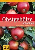 Obstgeh&ouml;lze schneiden: Schnitt f&uuml;r Schnitt zu reicher Ernte (GU PraxisRatgeber Garten) - Hansj&ouml;rg Haas