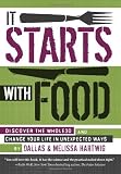 It Starts with Food: Discover the Whole30 and Change Your Life in Unexpected Ways by Melissa Hartwig, Dallas Hartwig (2012) Hardcover