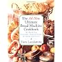 The All-New Ultimate Bread Machine Cookbook: 101 Brand New, Irresistable, Foolproof Recipes for Family and Friends