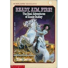 Ready, Aim, Fire!: The Real Adventures of Annie Oakley