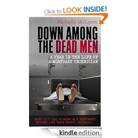 Down Among the Dead Men: A Year in the Life of a Mortuary Technician