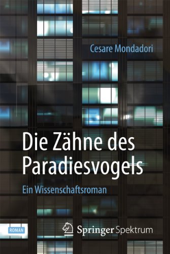Die Zähne des Paradiesvogels: Ein Wissenschaftsroman (German Edition)