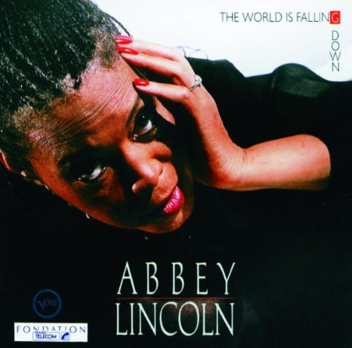 Abbey Lincoln - The World Is Falling Down Lyrics - Zortam Music