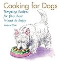 Cooking for Dogs: Tempting Recipes for Your Best Friend to Enjoy