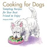 Cooking for Dogs: Tempting Recipes for Your Best Friend to Enjoy