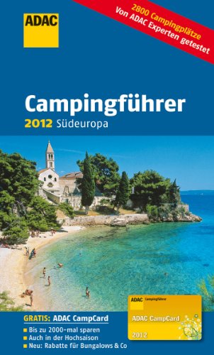 Produkt-Bild: ADAC Campingf&uuml;hrer 2012: S&uuml;deuropa: Andorra, Bosnien und Herzogowina, Bulgarien, Frankreich, Griechenland, Italien, Kroatien, Malta, Montenegro, ... T&uuml;rkei, Ungarn (Camping und Caravaning)