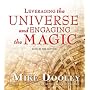 Leveraging the Universe and Engaging the Magic