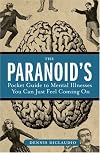 The Paranoid's Pocket Guide to Mental Disorders You Can Just Feel Coming On