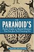 The Paranoid's Pocket Guide to Mental Disorders You Can Just Feel Coming On