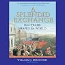 A Splendid Exchange: How Trade Shaped the World