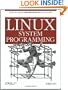Linux System Programming: Talking Directly to the Kernel and C Library