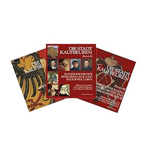 Die Stadt Kaufbeuren / Stadtgeschichte Kaufbeuren Band 1-3