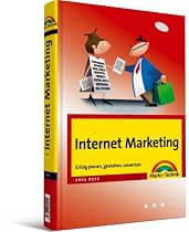 Internet Marketing: Erfolg planen, gestalten, umsetzen
