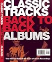 Classic Tracks Back to Back Singles/Classic Tracks Back to Back Albums: Six Decades of Hot Hits & Classic Cuts/The Stories Behind 50 Years of Great Re