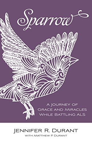 Sparrow: A Journey of Grace and Miracles While Battling ALS