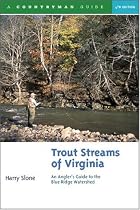 Trout Streams of Virginia: An Angler's Guide to the Blue Ridge Watershed, Fourth Edition