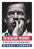 The reluctant president : a political life of Vaclav Havel
