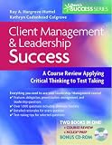 Client Management and Leadership Success: A Course Review Applying Critical thinking to Test taking (Daviss Success)