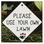 Ceramic Yard Sign For Dogs and Dog Owners, Please Use Your Own Lawn Sign written on white (click here to see other choices)