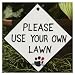Ceramic Yard Sign For Dogs and Dog Owners, Please Use Your Own Lawn Sign written on white (click here to see other choices)