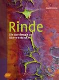 Rinde - Die Wunderwelt der Bäume entdecken Rinde - Die Wunderwelt der Bäume entdecken