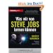 Was wir von Steve Jobs lernen k�nnen: Verr�ckt querdenken - Strategien f�r den eigenen Erfolg