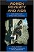 Women, Poverty and AIDS (2nd Edition): Sex, Drugs and Structural Violence (Series in Health and Social Justice)